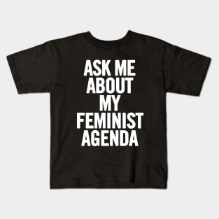 Ask Me About My Feminist Agenda Kids T-Shirt